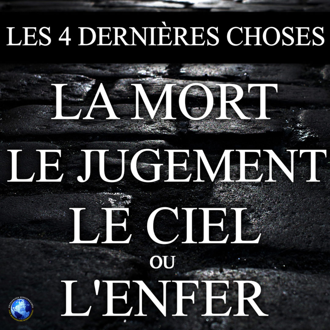 Les 4 Derniéres Choses: La Mort Le Jugement Le Ciel ou L’Enfer