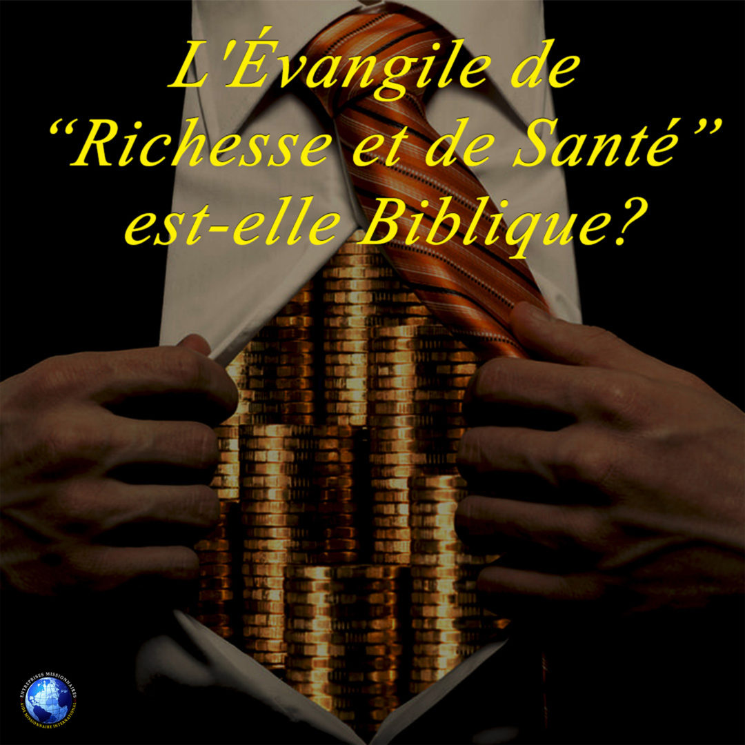 L’Évangile de « Richesse et de Santé » est-elle Biblique?