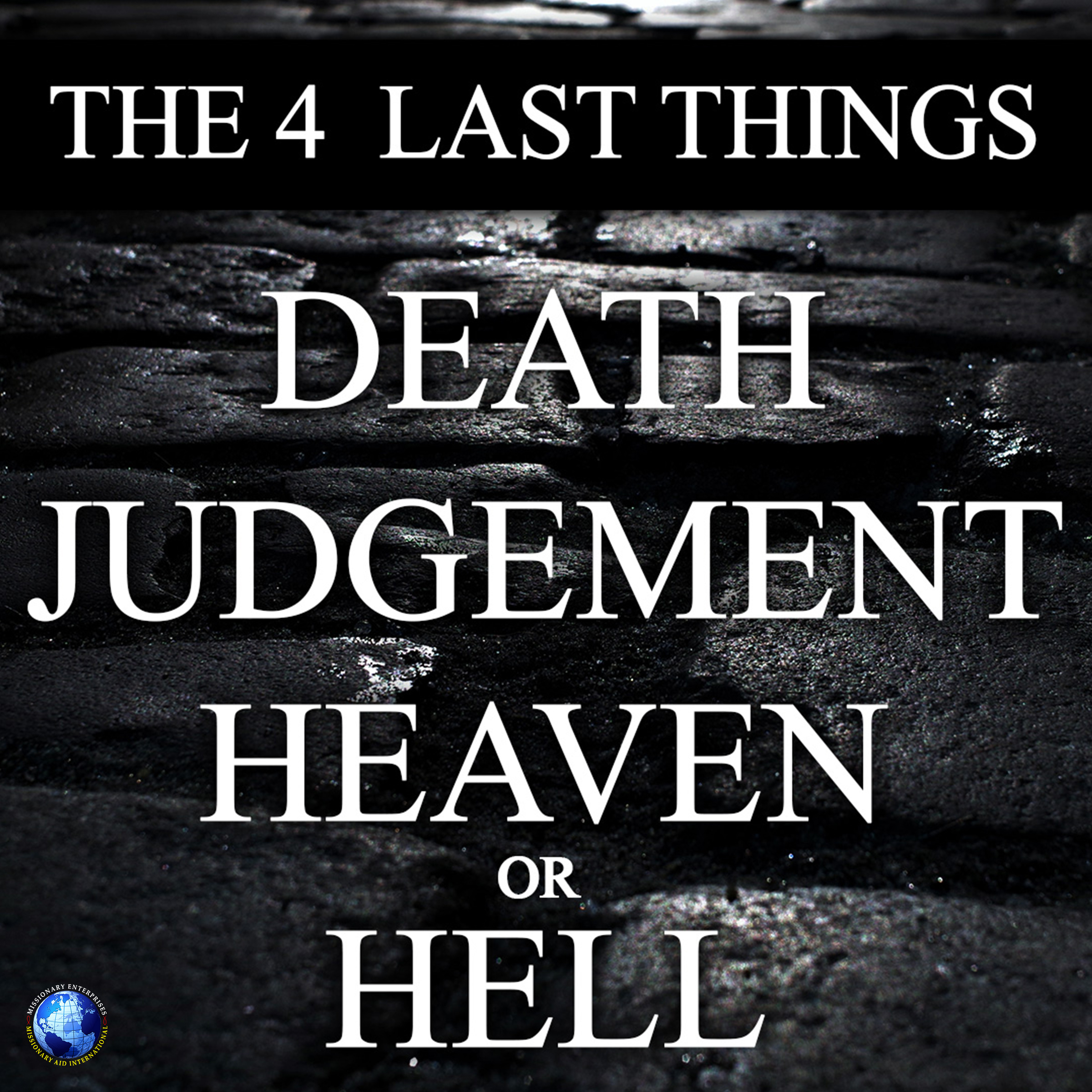 The 4 Last Things: Death Judgement Heaven Hell